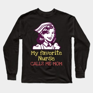 My favorite nurse calls me mom Long Sleeve T-Shirt